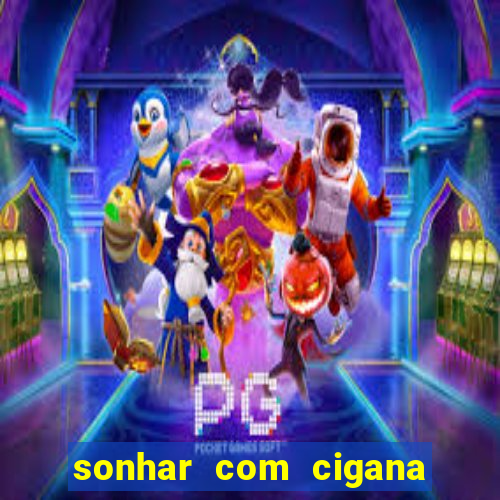 sonhar com cigana lendo cartas